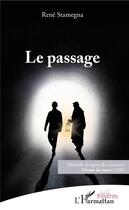 Couverture du livre « Le passage » de Rene Stamegna aux éditions L'harmattan