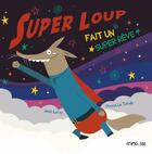 Couverture du livre « Super Loup fait un super rêve » de Jean Leroy et Prisca Le Tande aux éditions Frimousse