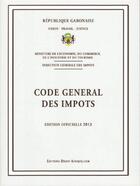 Couverture du livre « Gabon - Code general des impots 2013 » de Droit-Afrique aux éditions Droit-afrique.com