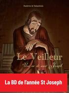 Couverture du livre « Le veilleur ; une vie de saint Joseph » de Christophe Hadevis et Roderic Valembois aux éditions Emmanuel