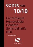 Couverture du livre « Codex ECN 10/10 ; cancérologie ; hématologie ; gériatrie ; soins palliatifs ; mpr » de Antoine Gavoille aux éditions S-editions