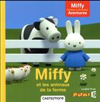 Couverture du livre « Miffy - petites et grandes aventures - miffy et les animaux de la ferme » de Dick Bruna aux éditions Castelmore