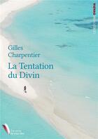 Couverture du livre « La tentation du divin » de Gilles Charpentier aux éditions Au Pays Reve