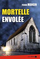 Couverture du livre « Mortelle envolée » de Pierre Mangin aux éditions La Bouinotte