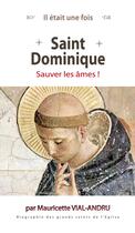 Couverture du livre « Il était une fois ; Saint Dominique ; sauver les âmes » de Mauricette Vial-Andru aux éditions Saint Jude