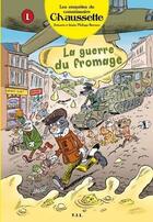 Couverture du livre « Commissaire Chaussette T.3 ; la guerre du fromage » de Philippe Bertaux aux éditions Yil
