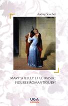 Couverture du livre « Mary Shelley et le baiser : figures romantiques ? » de Audrey Souchet aux éditions Uga Éditions
