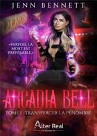 Couverture du livre « Arcadia Bell Tome 1 : transpercer la pénombre » de Jenn Bennett aux éditions Alter Real