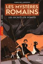 Couverture du livre « Les mystères romains Tome 2 : les secrets de Pompéi » de Caroline Lawrence aux éditions Milan