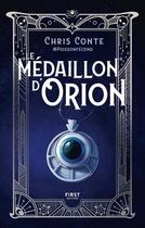 Couverture du livre « Le médaillon d'Orion » de Chris Conte aux éditions First