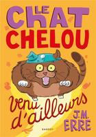 Couverture du livre « Le chat chelou venu d'ailleurs » de J. M. Erre aux éditions Rageot
