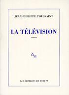 Couverture du livre « La Télévision » de Jean-Philippe Toussaint aux éditions Minuit