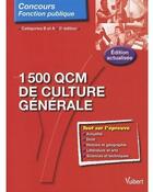 Couverture du livre « 1500 QCM de culture générale ; catégorie B et A (5e édition) » de Thiebault Roger Fran aux éditions Vuibert
