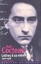 Couverture du livre « Lettres à sa mère ; 1906-1918 » de Jean Cocteau aux éditions Mercure De France