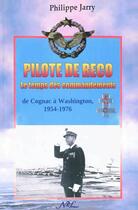 Couverture du livre « Pilote de Reco, le temps des commandements ; de Cognac à Washington 1954-1976 » de Philippe Jarry aux éditions Nel