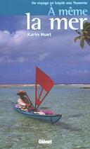 Couverture du livre « À même la mer : Un voyage en kayak aux Tuamotu » de Karin Huet aux éditions Glenat