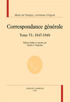 Couverture du livre « Correspondance générale t.6 ; 1847-1848 » de Marie D' Agoult aux éditions Honore Champion