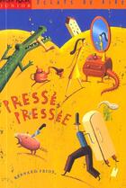 Couverture du livre « Presse Pressee » de Bernard Friot et Martin Jarrie aux éditions Milan