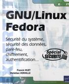 Couverture du livre « Gnu/linux fedora ; sécurité du système, des données, pare-feu, chiffrement, authentification ... » de Franck Huet et Christian Verhille aux éditions Eni