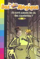 Couverture du livre « Ou sont passes les os des squelettes ? - n4 » de Yves Besnier aux éditions Bayard Jeunesse