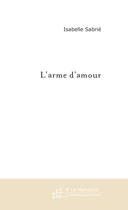 Couverture du livre « L'arme d'amour » de Sabrie-I aux éditions Le Manuscrit