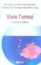 Couverture du livre « Vivre l'ennui ; à l'ecole et ailleurs » de Joel Clerget et Marie-Pierre Clerget aux éditions Eres