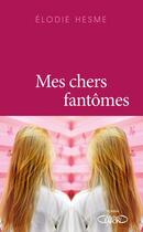 Couverture du livre « Mes chers fantômes » de Elodie Hesme aux éditions Michel Lafon