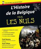Couverture du livre « Histoire de la Belgique pour les nuls » de Fred Stevens et Axel Tixhon aux éditions First