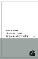 Couverture du livre « Avoir (ou non) la gueule de l'emploi » de Jean-Luc Durnez aux éditions Du Pantheon
