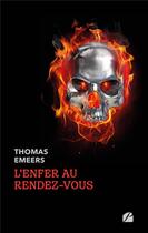 Couverture du livre « L'enfer au rendez-vous » de Thomas Emeers aux éditions Editions Du Panthéon