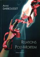 Couverture du livre « Relations post mortem » de Anne Darbousset aux éditions Benevent