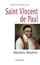 Couverture du livre « Saint Vincent de Paul » de Matthieu Baumier aux éditions Pygmalion