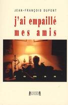 Couverture du livre « J'ai empaillé mes amis » de Jean-Francois Dupont aux éditions Jacques Andre