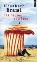 Couverture du livre « Les heures secrètes » de Elisabeth Brami aux éditions Points