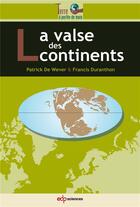 Couverture du livre « La valse des continents » de Patrick De Wever aux éditions Edp Sciences