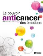 Couverture du livre « Le pouvoir anticancer des émotions » de Christian Boukaram aux éditions Les Éditions De L'homme