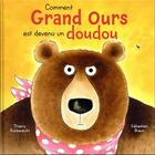 Couverture du livre « Comment Grand Ours est devenu un doudou » de Thierry Robberecht et Sebastien Braun aux éditions Mijade