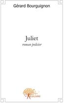 Couverture du livre « Juliet » de Gerard Bourguignon aux éditions Edilivre