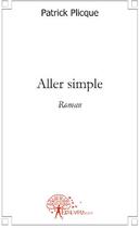 Couverture du livre « Aller simple » de Patrick Plicque aux éditions Edilivre