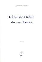 Couverture du livre « L'épuisant désir de ces choses » de Renaud Camus aux éditions P.o.l