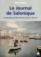 Couverture du livre « Journal de Salonique ; un périodique juif dans l'Empire ottoman (1895-1911) » de Helene Guillon aux éditions Sorbonne Universite Presses