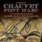 Couverture du livre « La grotte Chauvet-Pont d'Arc ; ... et autres découvertes » de Jean-Marie Chauvet et Eliette Brunel et Christian Hillaire aux éditions Equinoxe