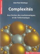 Couverture du livre « Complexités ; aux limites des mathématiques et de l'informatique » de Jean-Paul Delahaye aux éditions Pour La Science