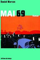 Couverture du livre « Mai 69 » de Daniel Morvan aux éditions Editions Du Temps