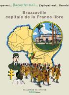 Couverture du livre « RACONTE-MOI... T.82 ; Brazzaville ; capitale de la France libre » de Jean-Louis Dufour et Kevin Lucbert aux éditions Nane