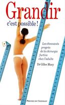 Couverture du livre « Grandir c'est possible - Les étonnants progrès de la chirurgie chez l'adulte » de Gilles Musy aux éditions Presses Du Chatelet