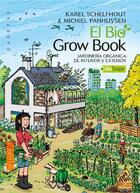 Couverture du livre « El bio grow book ; jardinería orgánica de interior y exterior (2e édition) » de Karel Schelfhout et Michiel Panhuysen aux éditions Mamaeditions