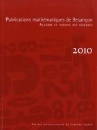 Couverture du livre « Publications mathématiques de Besançon ; algèbre et théorie des nombres (édition 2010) » de Patrick Hild aux éditions Pu De Franche Comte