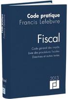 Couverture du livre « Code fiscal (édition 2013) » de  aux éditions Lefebvre