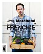 Couverture du livre « La cuisine du frenchie at home » de Marchand Greg aux éditions Alternatives